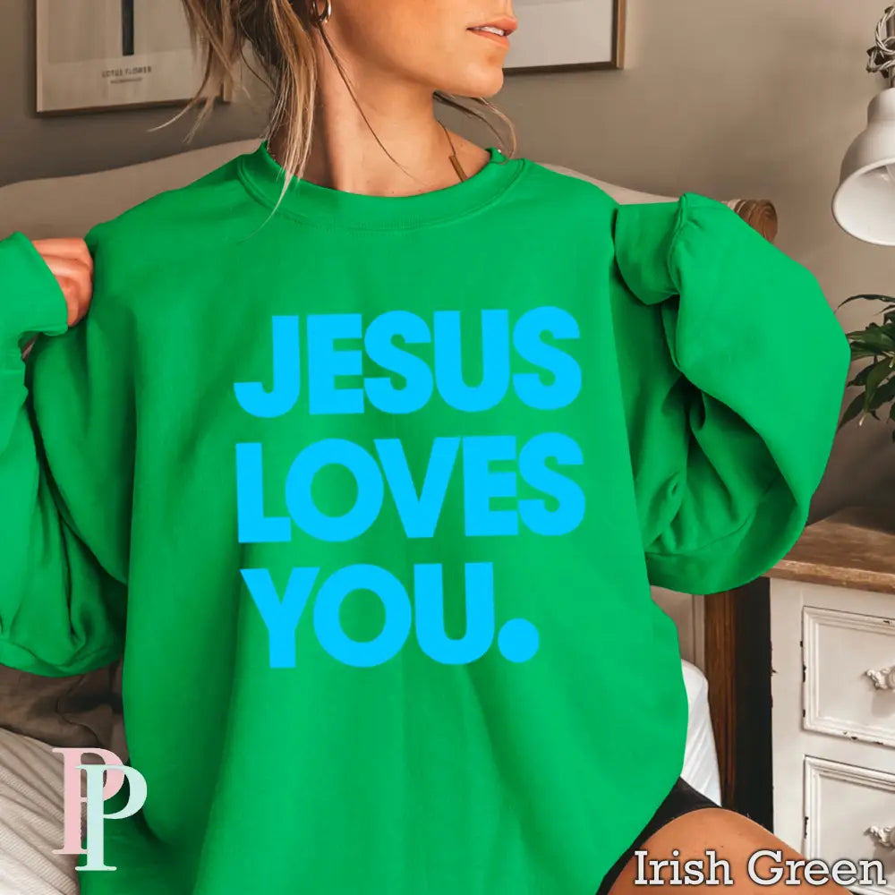 Jesus Loves You Crewneck Sweatshirt Irish Green / Small