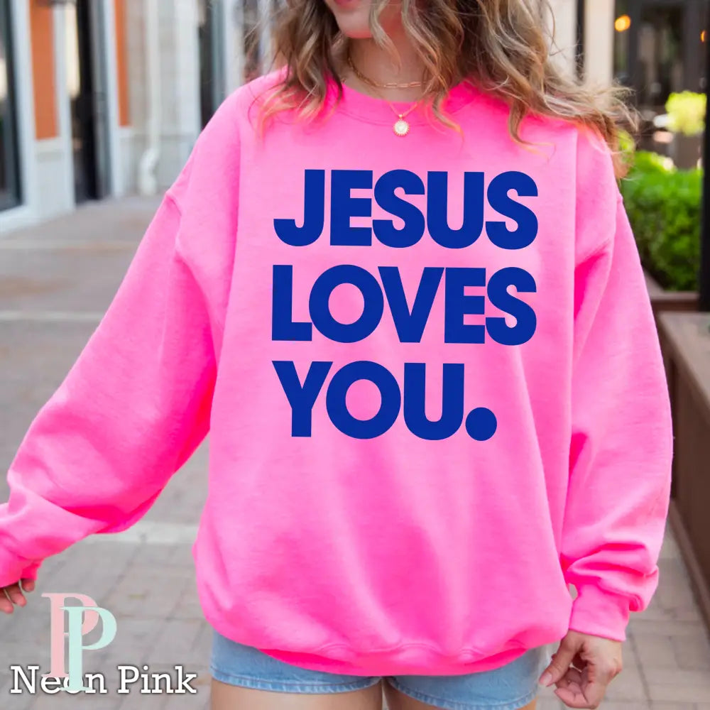 Jesus Loves You Crewneck Sweatshirt Neon Pink / Small