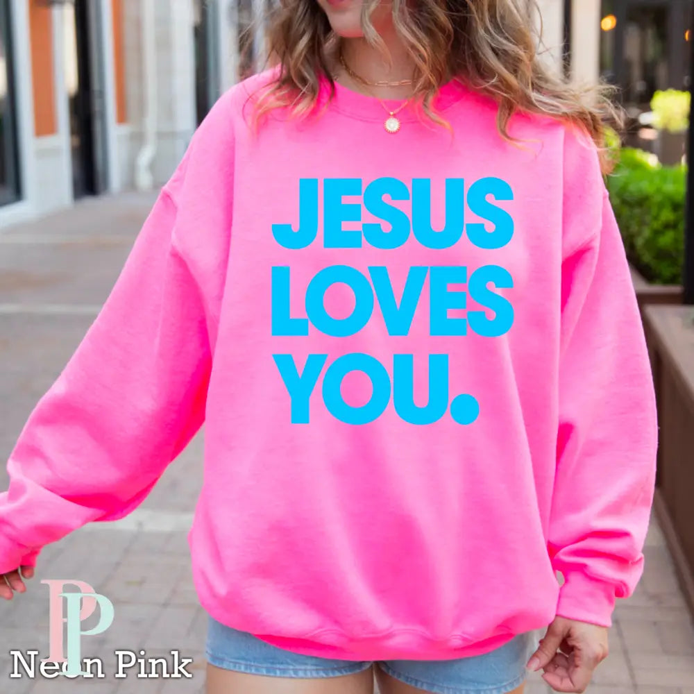 Jesus Loves You Crewneck Sweatshirt Neon Pink / Small