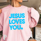 Jesus Loves You Crewneck Sweatshirt Pink / Small