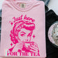 Just Here For The Tea Comfort Color Graphic Tee As Pictured Is Blossom