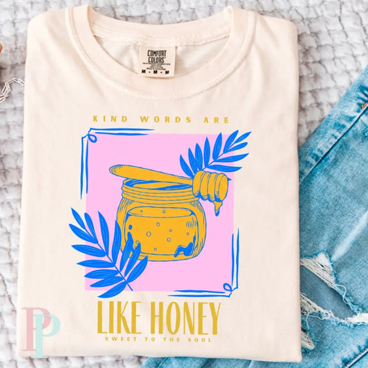 Kind Words Are Like Honey To The Soul DTF Transfer