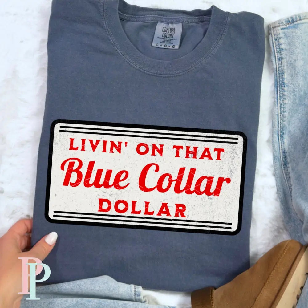 Livin On That Blue Collar Dollar DTF Transfer