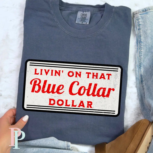 Livin On That Blue Collar Dollar DTF Transfer