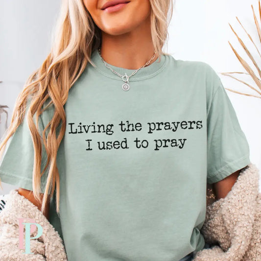 Living The Prayers I Use To Pray Screen Print Transfer
