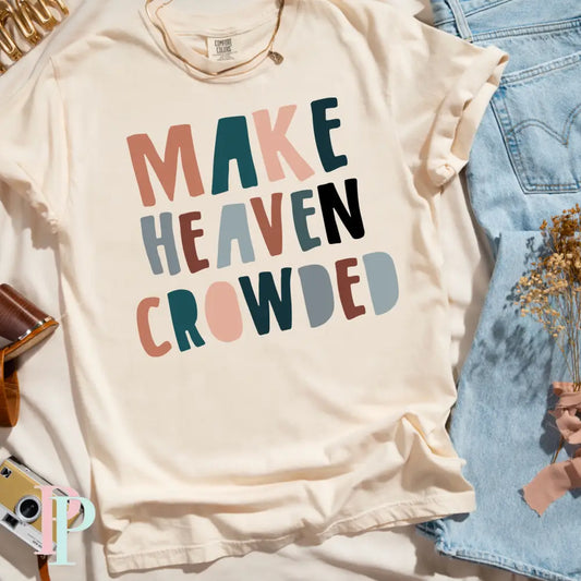 Make Heaven Crowded Comfort Color Graphic Tee
