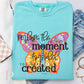 Perhaps This Is The Moment You Were Created For Comfort Color Graphic Tee