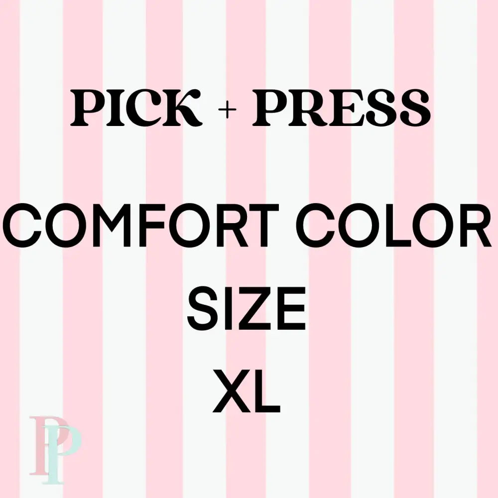 Pick + Press Comfort Color XL