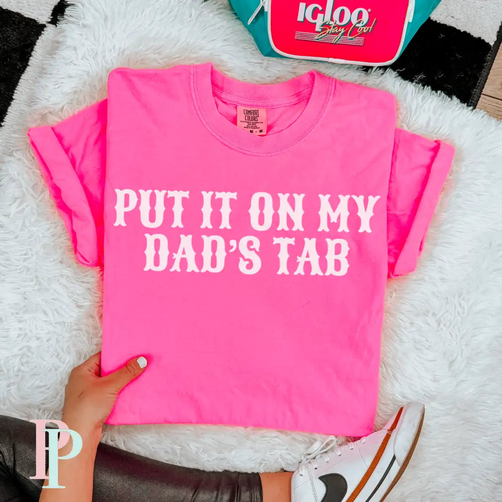 Put It On My Dad’s Tab Comfort Color Graphic Tee