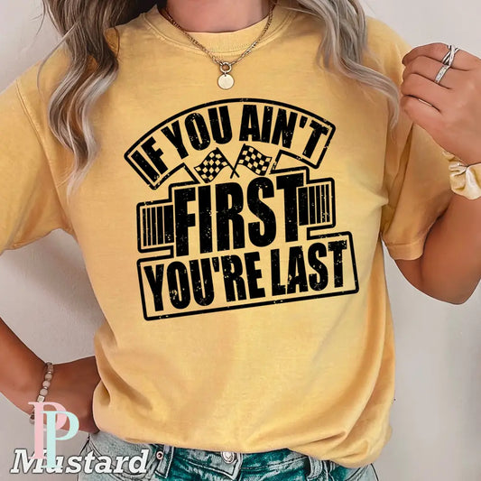 SHIPS 5/9 If You Ain’t First You’re Last Screen Print Transfer