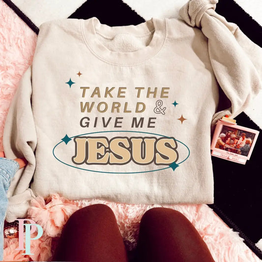 Take The World And Give Me Jesus DTF Transfer