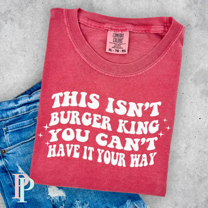 This Isn’t Burger King Comfort Color Graphic Tee