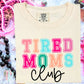 Tired Moms Club Comfort Color Graphic Tee