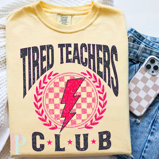 Tired Teachers Club Comfort Color Graphic Tee