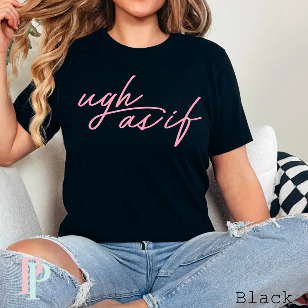 Ugh As If Screen Print Transfer