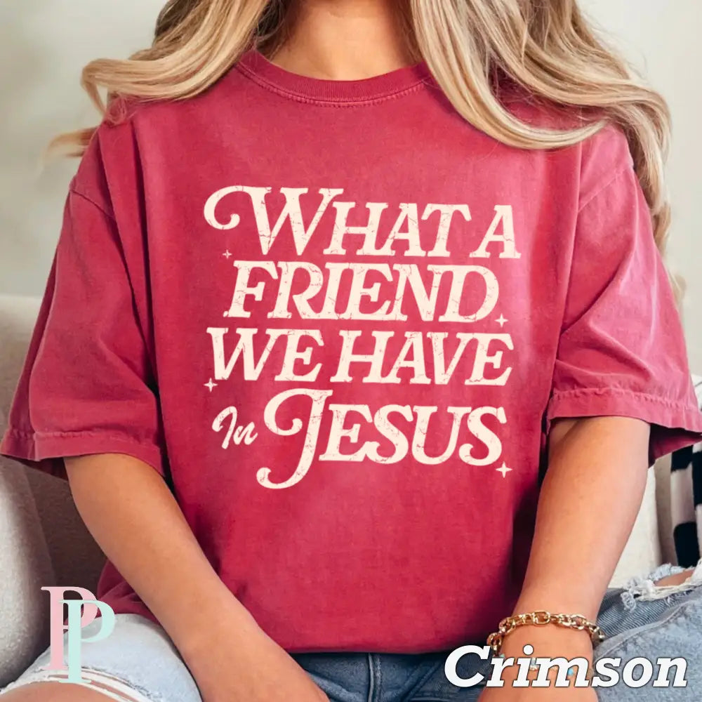 What A Friend We Have In Jesus Comfort Color Graphic Tee CRIMSON / SMALL