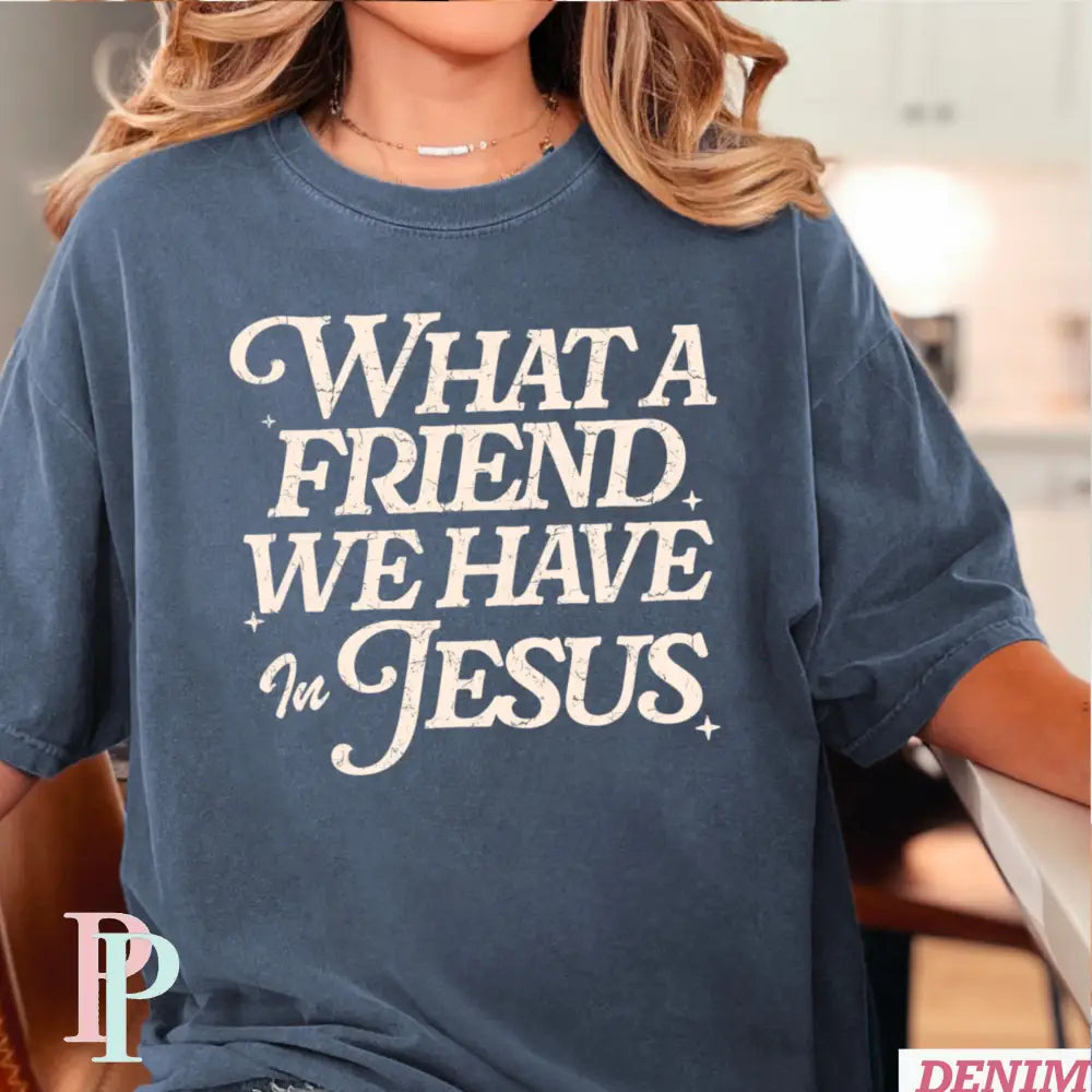 What A Friend We Have In Jesus Comfort Color Graphic Tee DENIM / SMALL