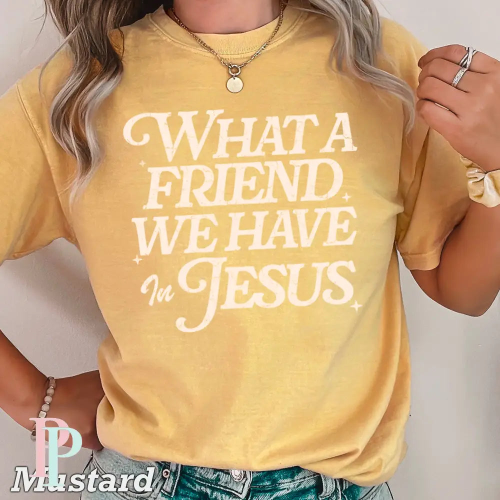 What A Friend We Have In Jesus Comfort Color Graphic Tee MUSTARD / SMALL