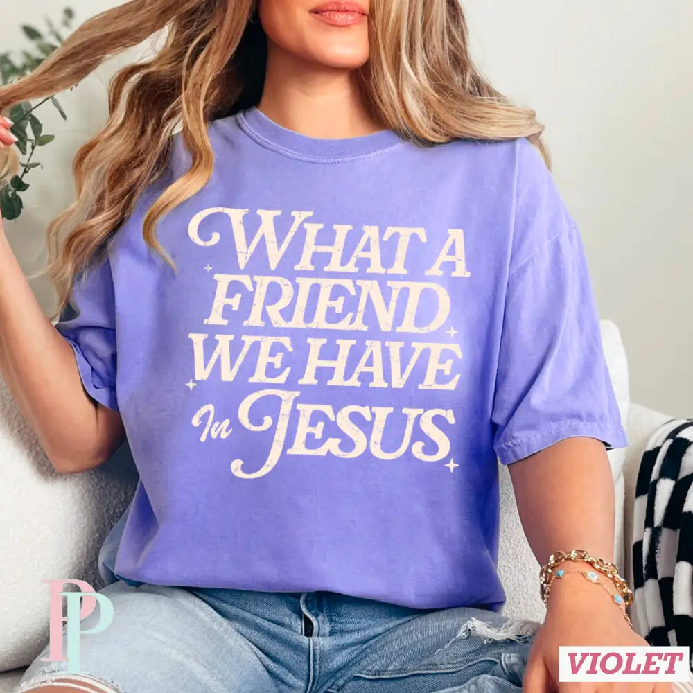 What A Friend We Have In Jesus Comfort Color Graphic Tee VIOLET / SMALL