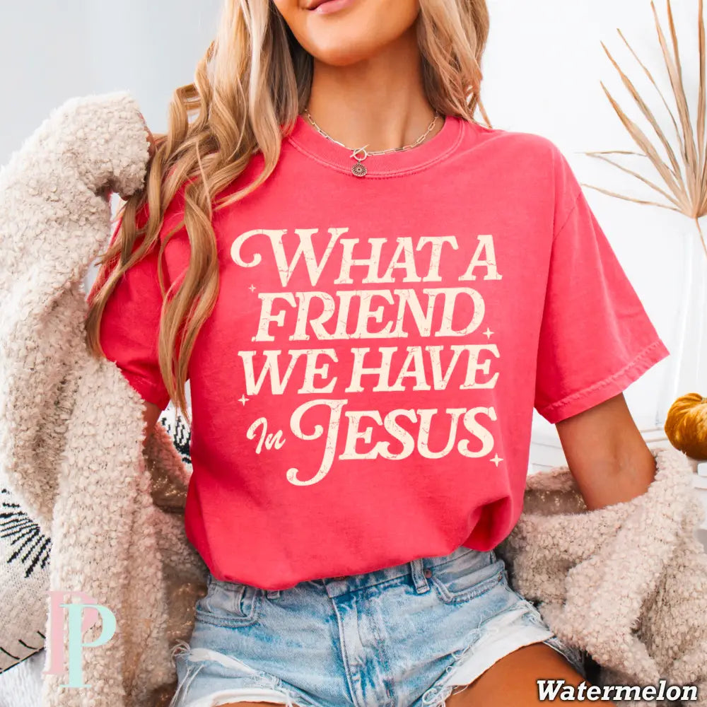 What A Friend We Have In Jesus Comfort Color Graphic Tee WATERMELON / SMALL