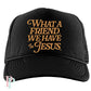 What A Friend We Have In Jesus Hat DTF Transfer