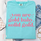You Are Gold Baby Solid Gold Comfort Color Graphic Tee