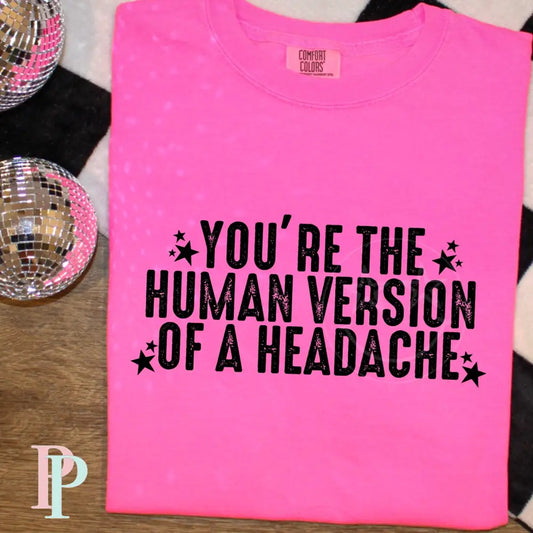 You’re The Human Version Of A Headache Screen Print Transfer